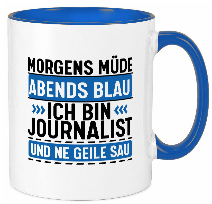 Morgens Müde Abends Blau ich bin Journalist und ne geile sau lustiger Spruch