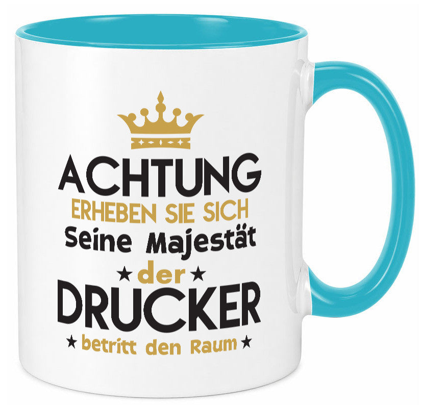 Seine Majestät Drucker | Druckerei Print Medien Geschenkidee Humor Tasse
