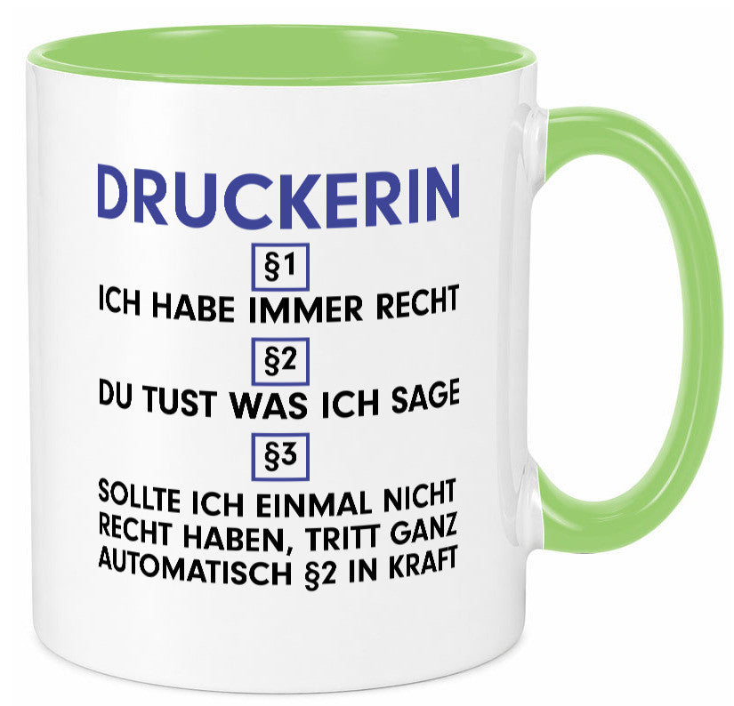 Ich habe immer Recht Druckerin | Druckerei Print Medien Humor Geschenkidee Tasse