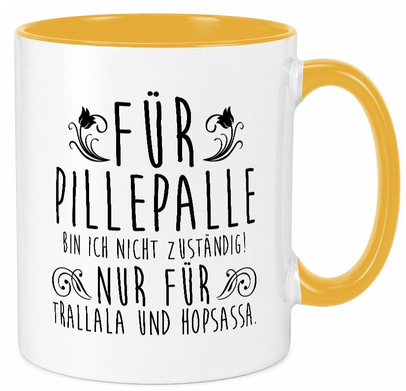 Für Pillepalle bin ich nicht zuständig | Verrückt lustig Humor Geschenkidee Tasse