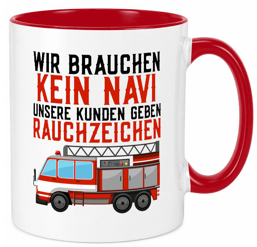 Wir brauchen kein Navi | Feuerwehr Brand Rauchzeichen Geschenkidee Humor Tasse