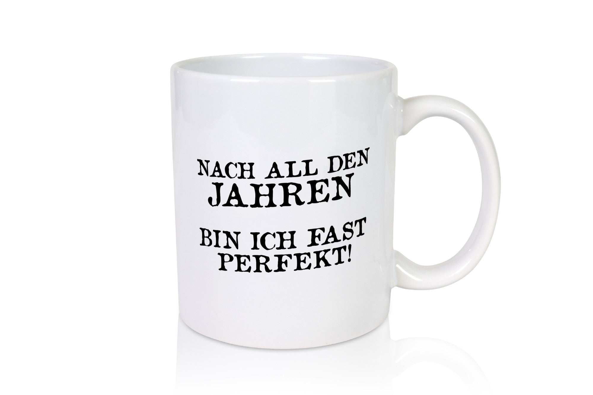 Nach all den Jahren bin ich fast Perfekt lustig Humor Geschenkidee Geschenk
