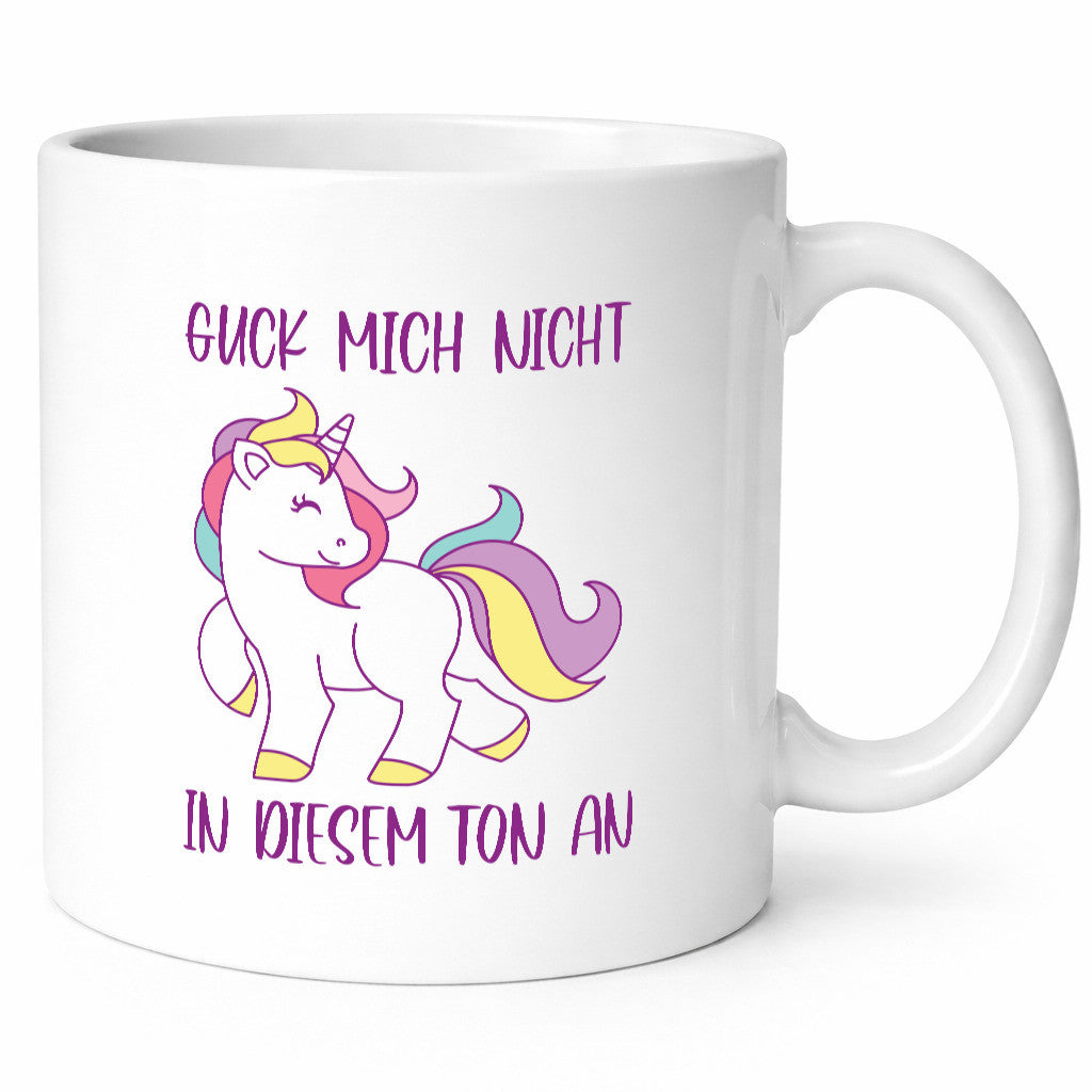 Guck mich nicht in diesem Ton an | Einhorn Geschenkidee Humor Tasse