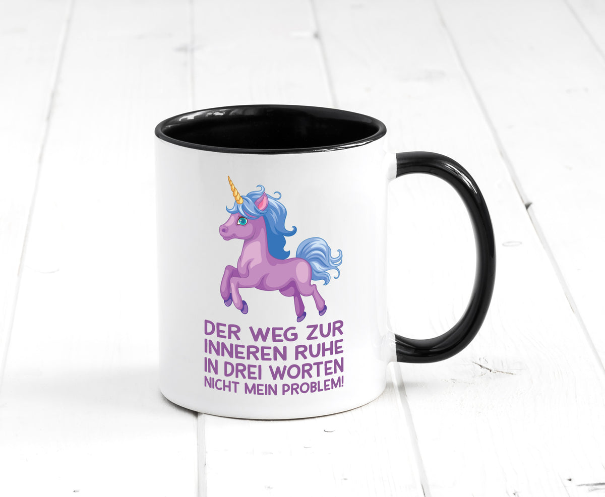 Innere Ruhe, drei Worte, nicht mein Problem | Einhorn Geschenk Humor Tasse
