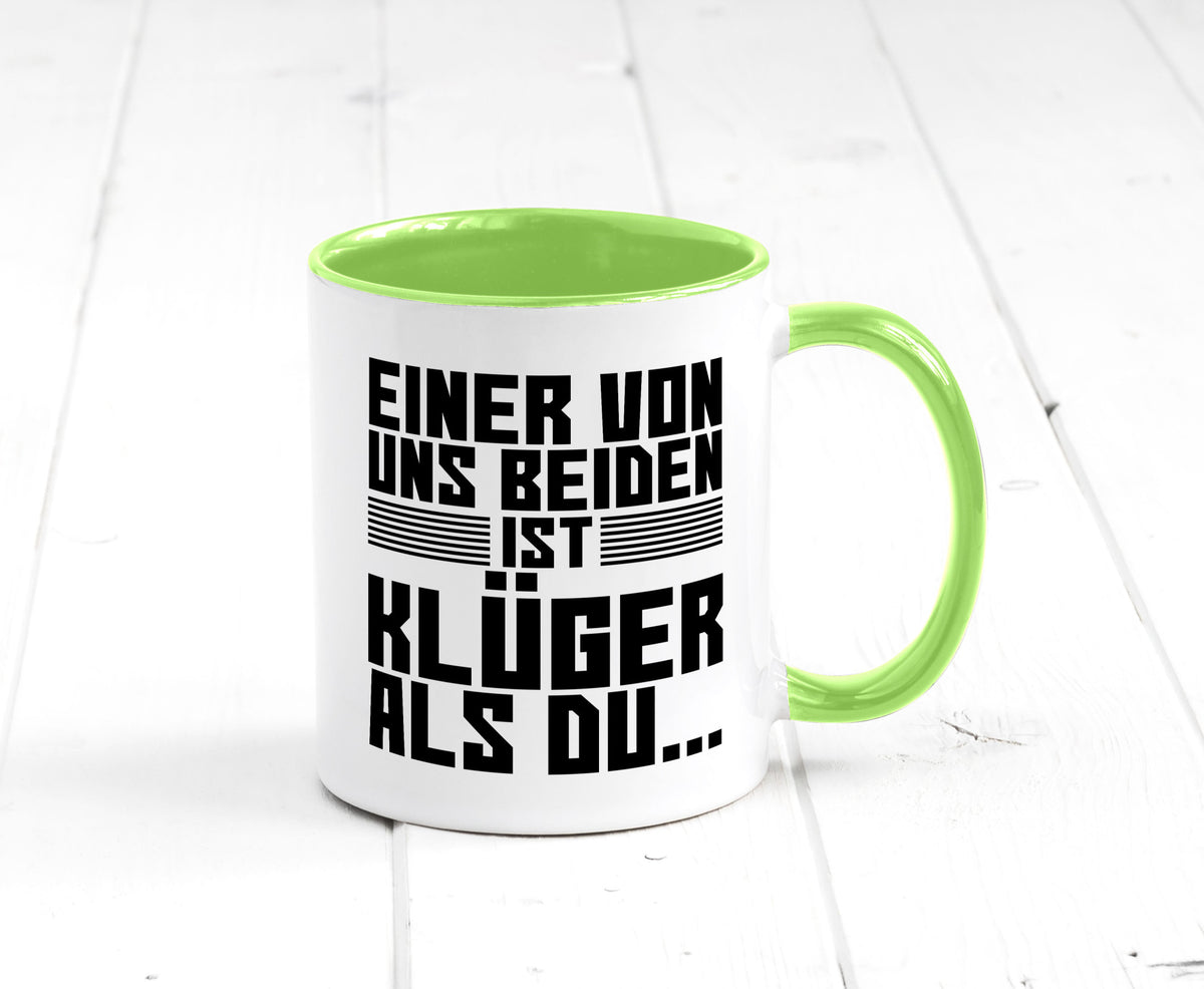 Einer von uns beiden ist klüger als du | Intelligenz Witz lustiger Spruch Tasse