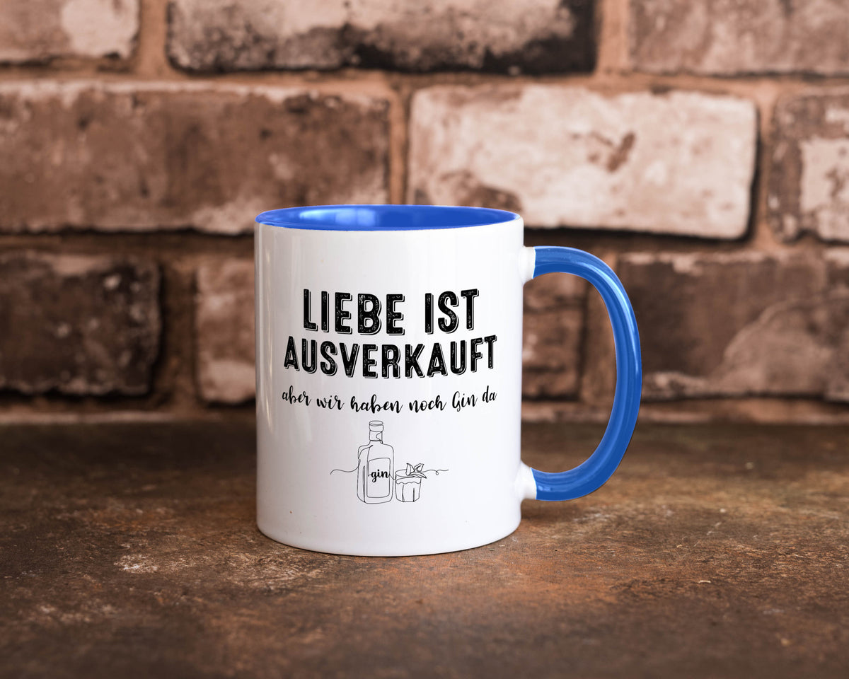 Liebe ist Ausverkauf, aber wir haben noch Gin da Humor Geschenkidee Tasse