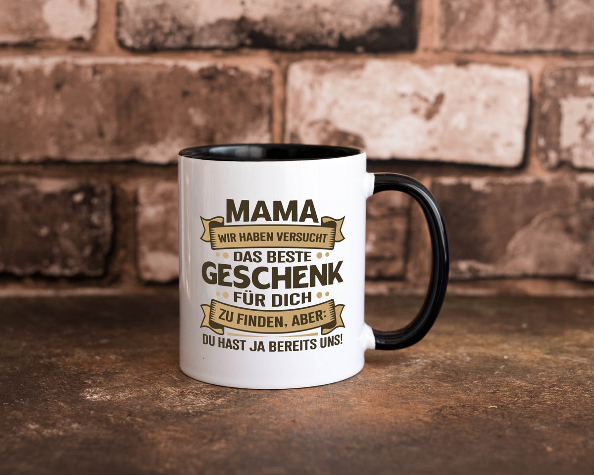 Beste Geschenk für Mama | Du hast ja bereits uns Geschenkidee Familie Humor Tasse