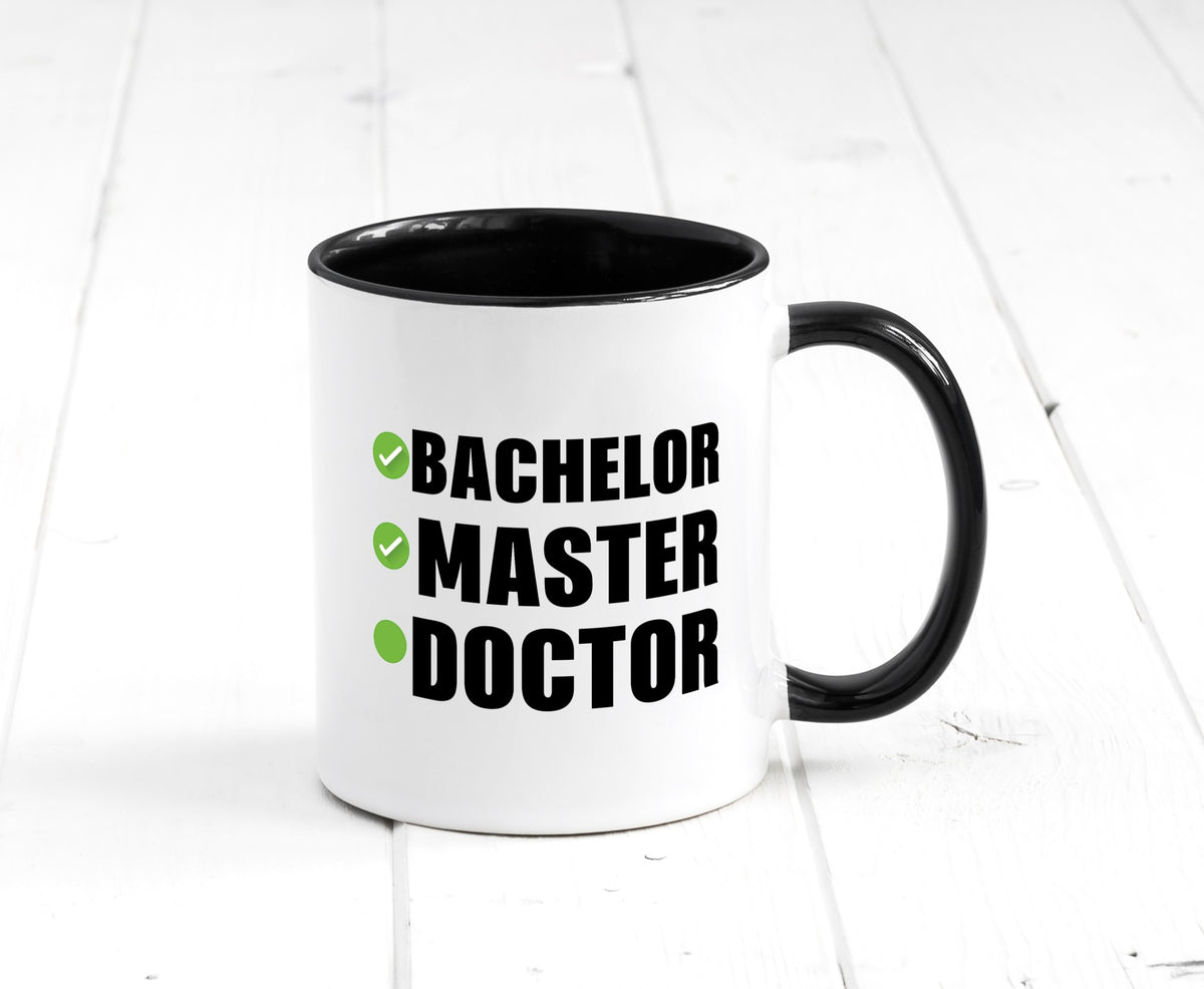 Bachelor, Master, Doctor Humor Geschenkidee Tasse