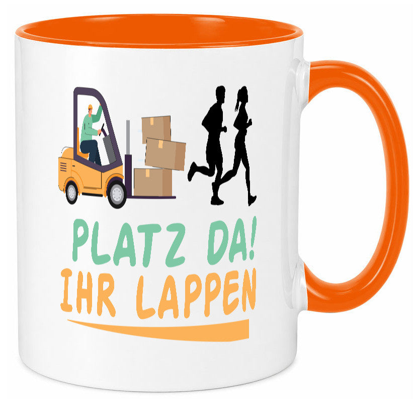 Platz da ihr Lappen | Stapler Fahrer Humor Geschenkidee Tasse