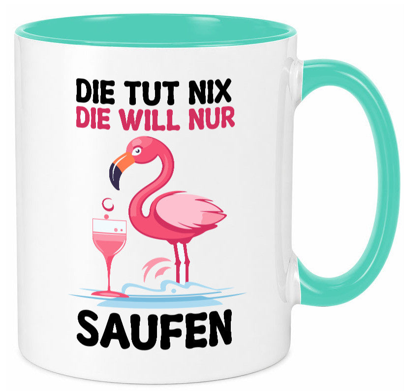 Die tut nix will nur Saufen | Flamingo Alkohol v2 Geschenk Humor Geschenkidee Tasse