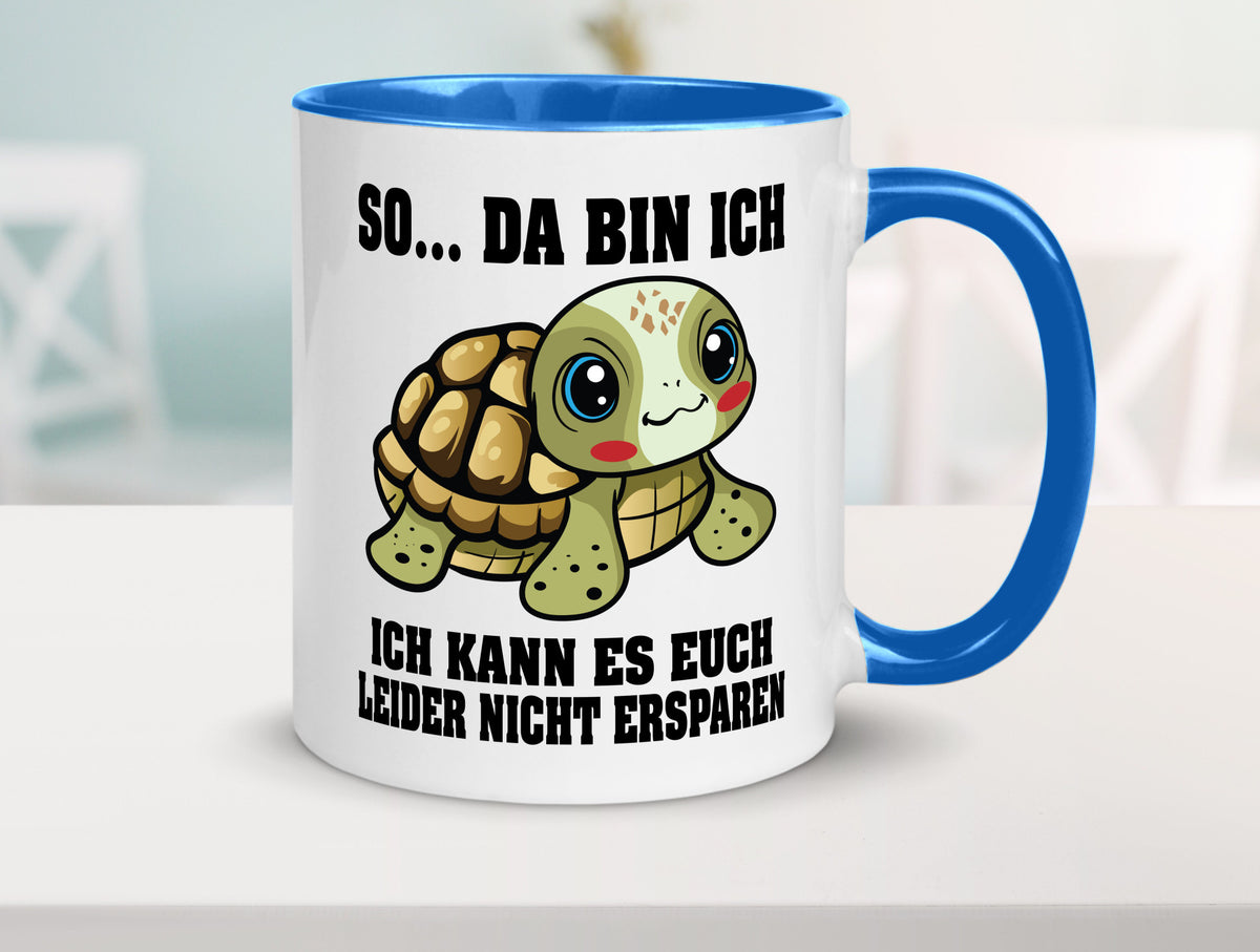 So da bin ich, ich kann es euch leider nicht ersparen Geschenk Humor Tasse