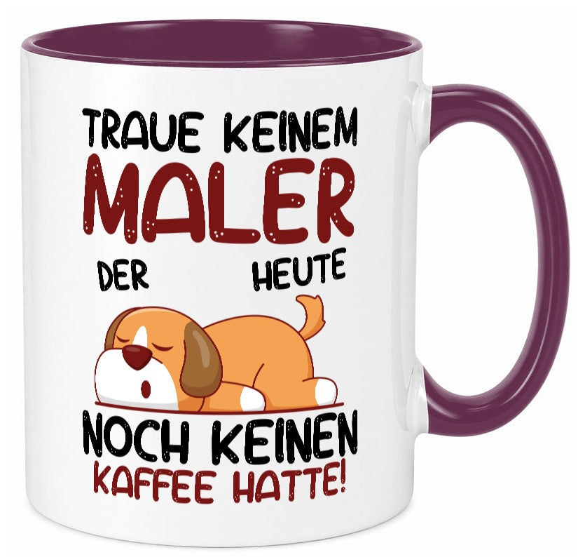 Traue keinem Maler | Malerei Geschenkidee Humor Tasse