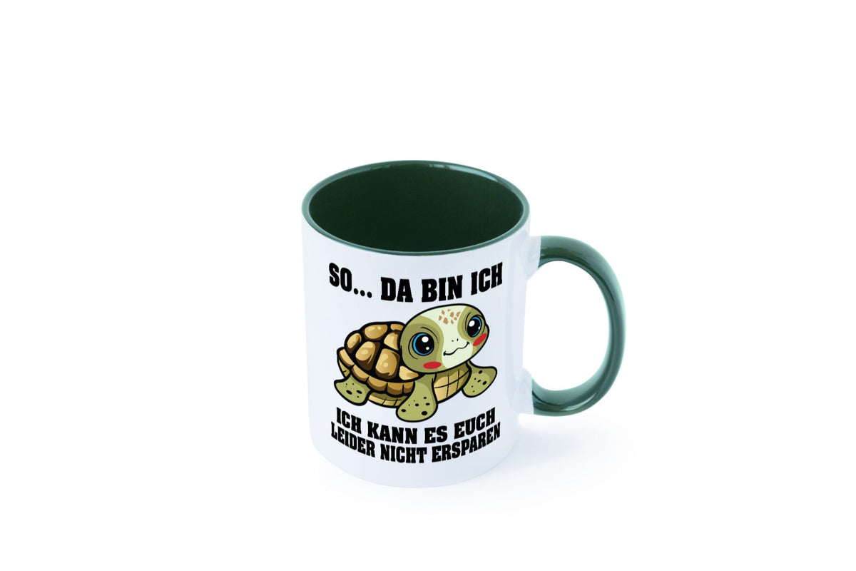 So da bin ich, ich kann es euch leider nicht ersparen Geschenk Humor Tasse