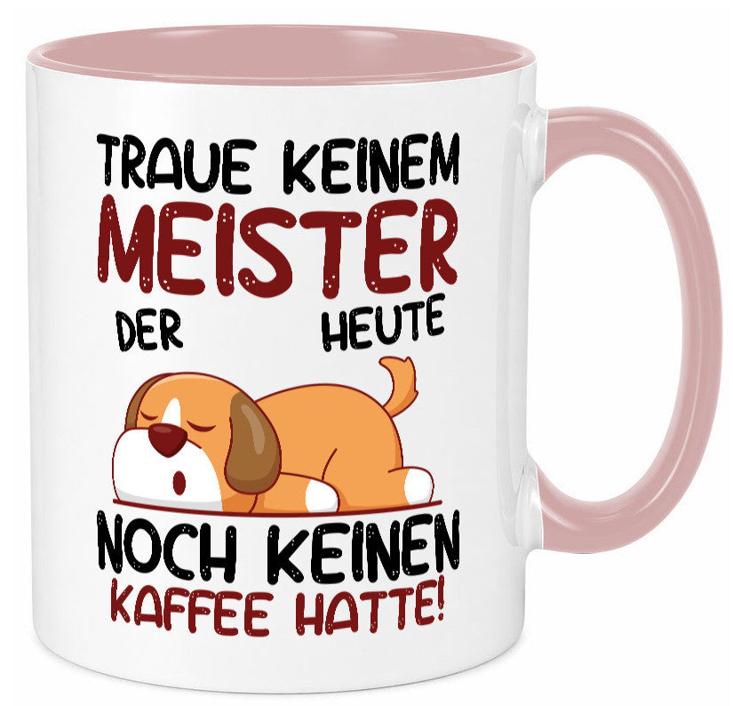 Traue keinem Meister | Meisterbrief lustig Humor Geschenkidee Geschenk Tasse
