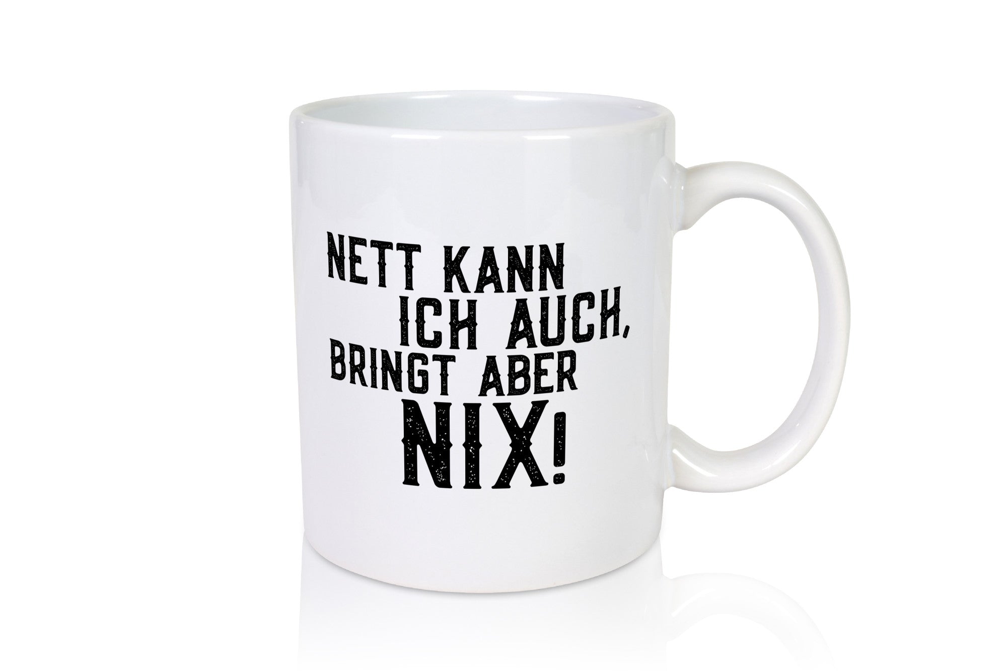 Nett kann ich auch, aber bringt nix | bin Böse Geschenk Humor Geschenkidee