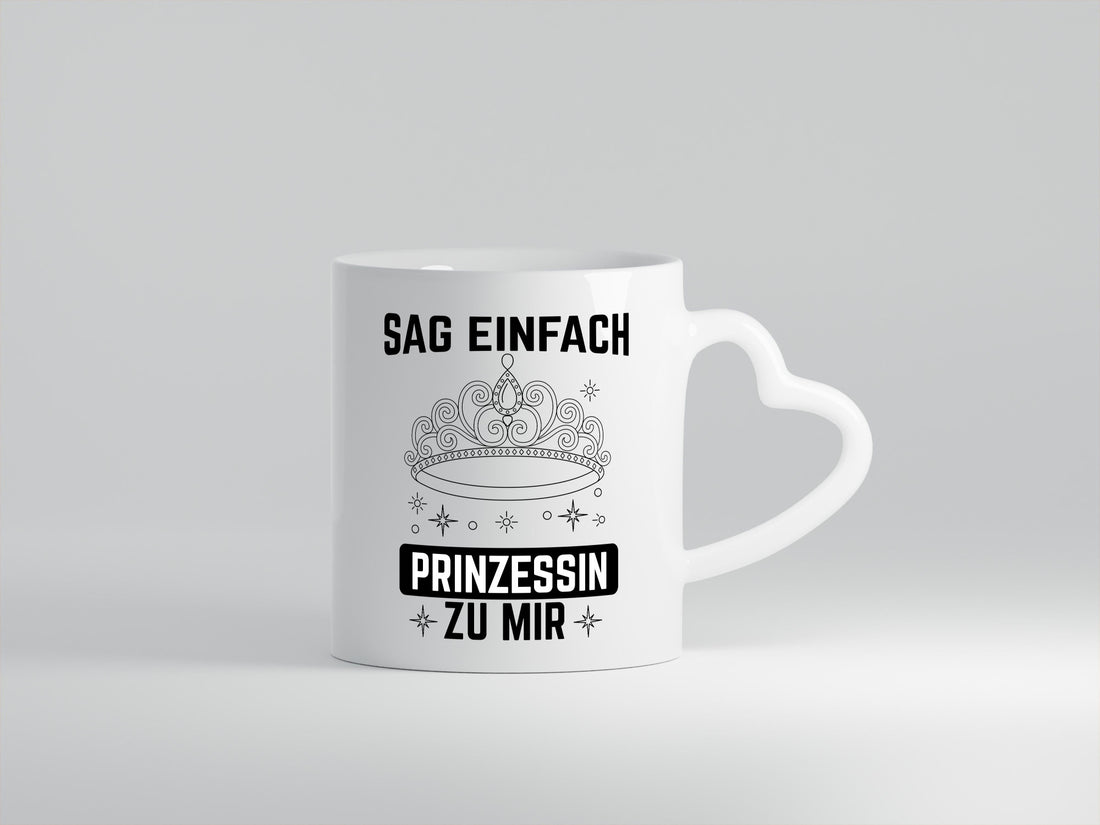 Sag einfach Prinzessin zu mir | Eure Meijestät Geschenkidee Humor Tasse