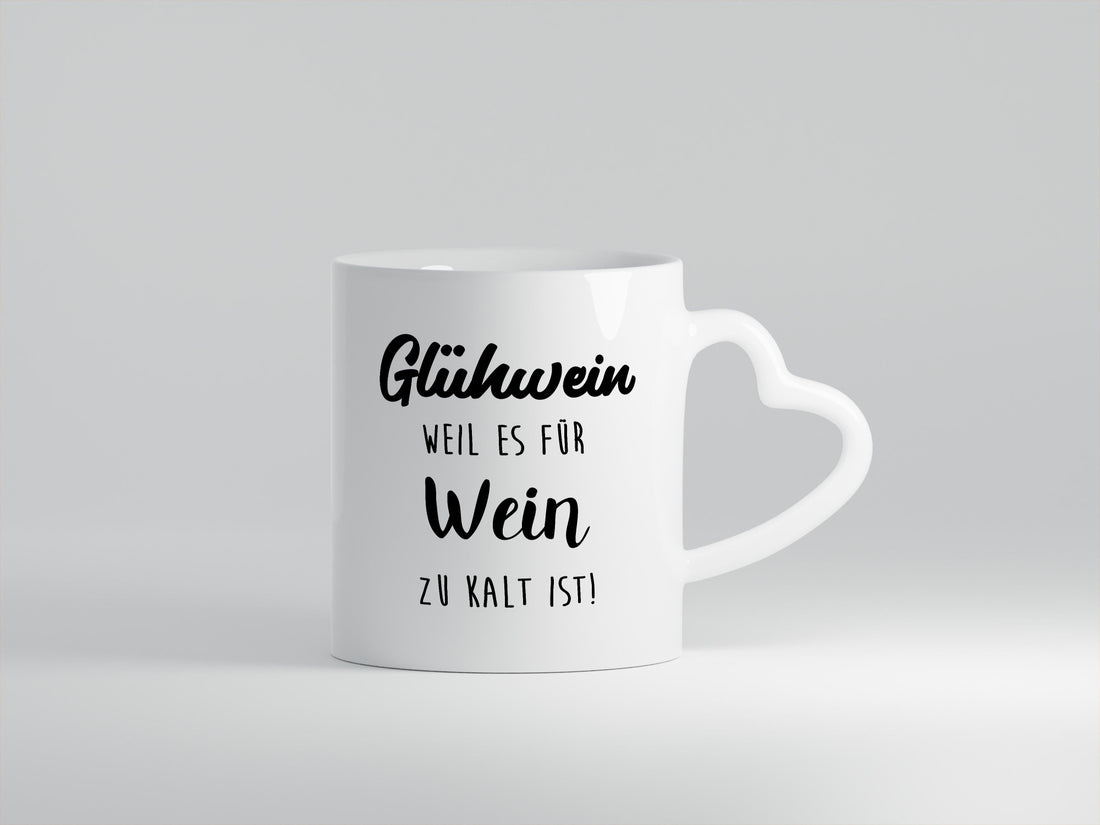 Glühwein weil es für Wein zu Kalt ist lustiger Spruch Geschenk Humor