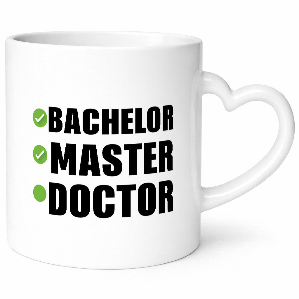 Bachelor, Master, Doctor Humor Geschenkidee Tasse