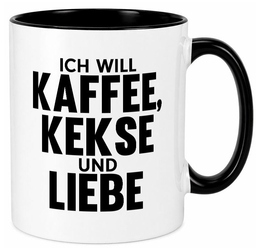 Ich will Kaffee, kekse und Liebe | Beziehung Kaffeetrinker Geschenk Humor Tasse