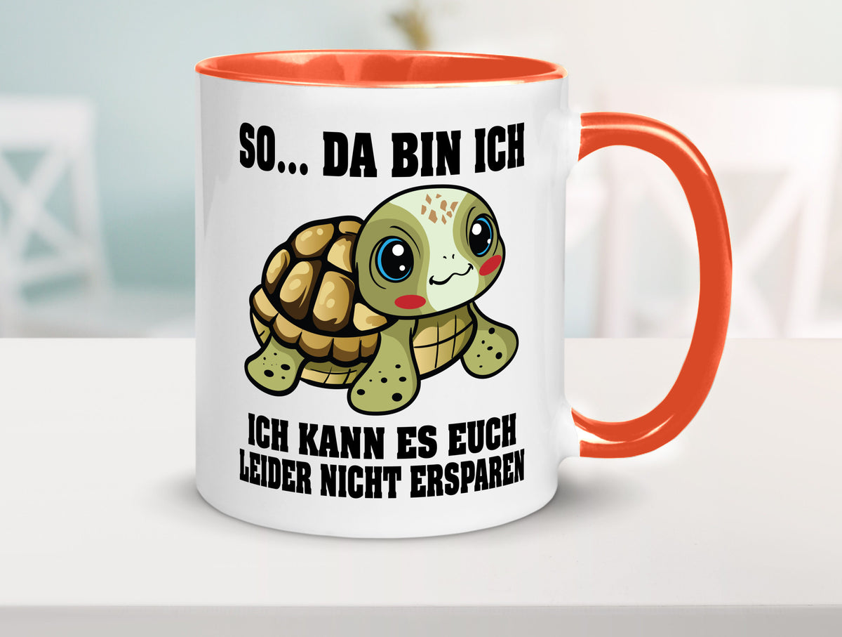 So da bin ich, ich kann es euch leider nicht ersparen Geschenk Humor Tasse