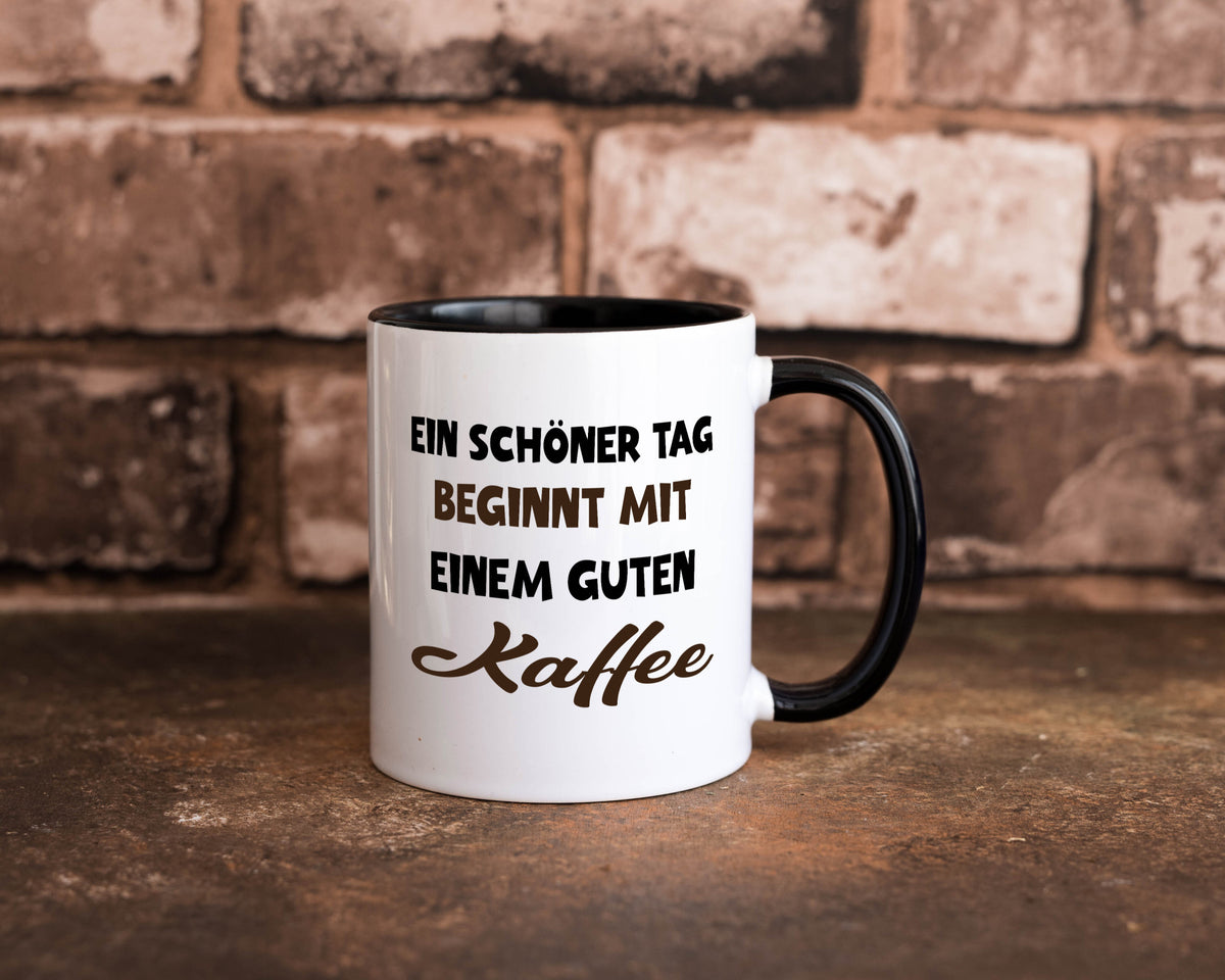 Ein Schöner Tag beginnt mit einem guten Kaffee Geschenk Humor Geschenkidee Tasse