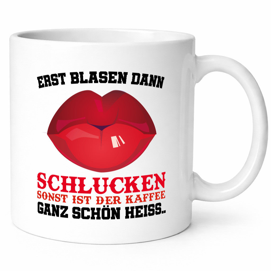 Erst Blasen dann Schlucken Geschenk Humor Geschenkidee lustiger Spruch Tasse