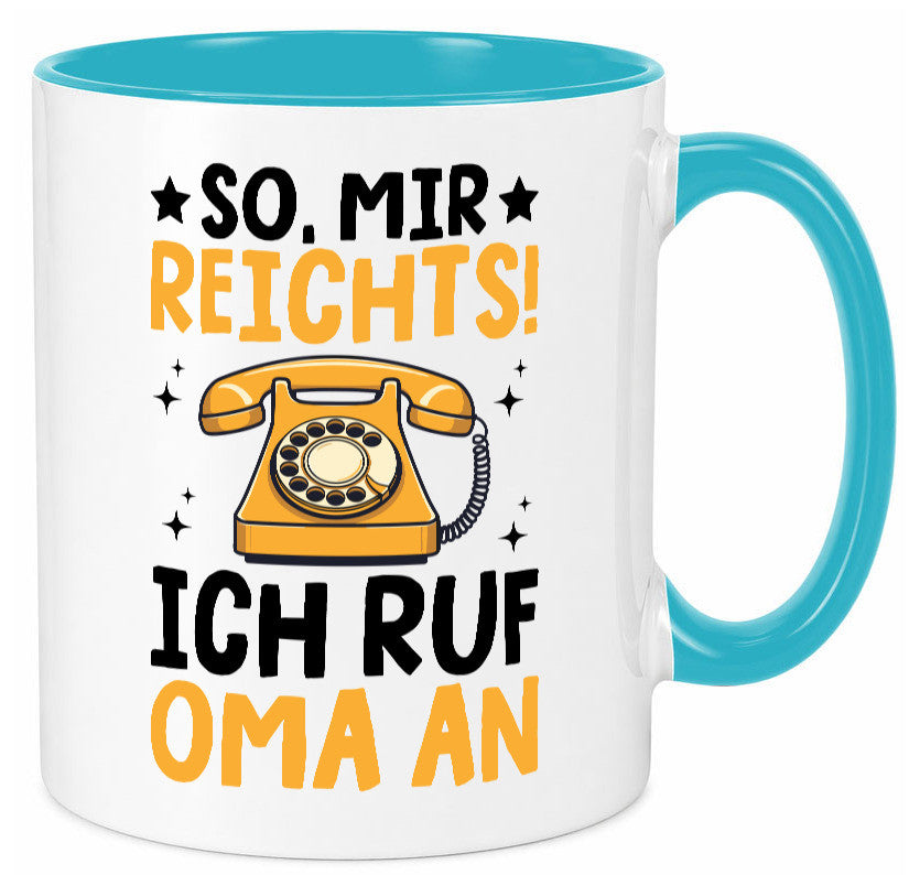 Mir reichts ich ruf oma an | Enkelkinder lustig Familie Geschenkidee Geschenk Tasse