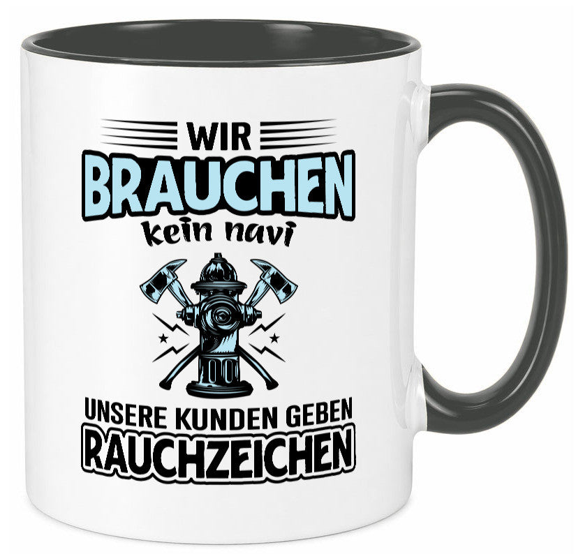 Wir brauchen kein Navi unsere Kunden geben Rauchzeichen lustiger Spruch Tasse