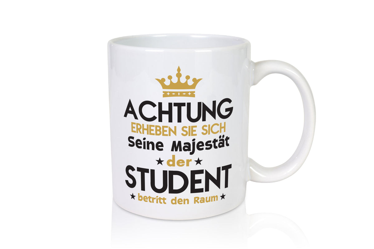 Seine Majestät Student | Universität Uni Studium Humor Geschenkidee Tasse