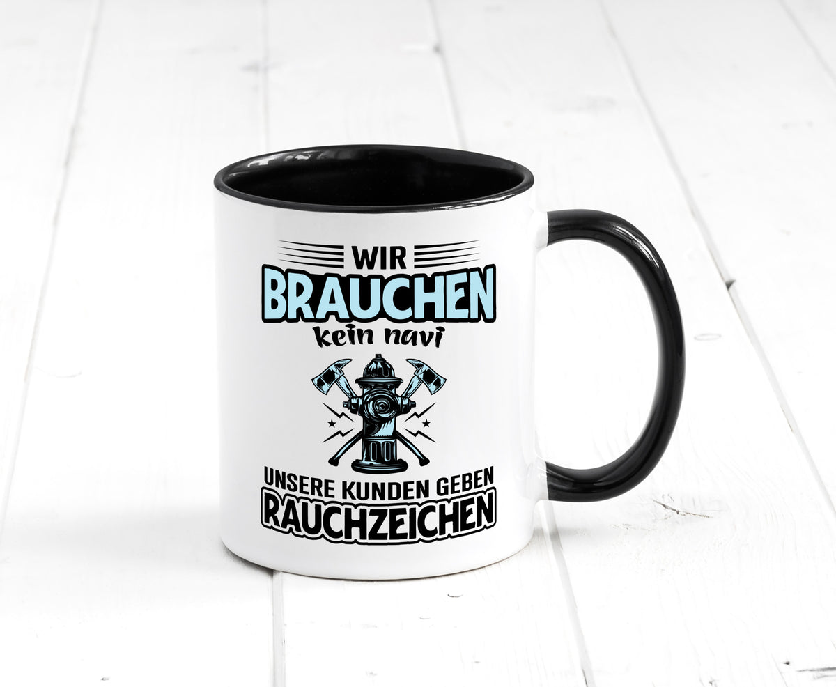 Wir brauchen kein Navi unsere Kunden geben Rauchzeichen lustiger Spruch Tasse