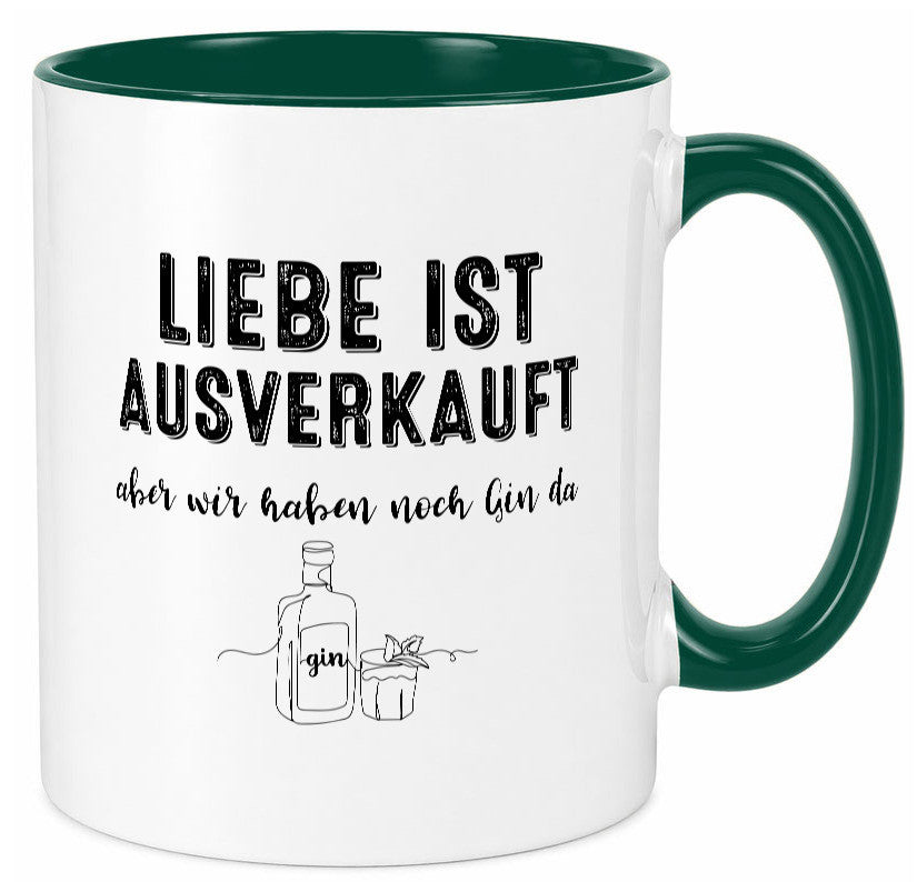 Liebe ist Ausverkauf, aber wir haben noch Gin da Humor Geschenkidee Tasse