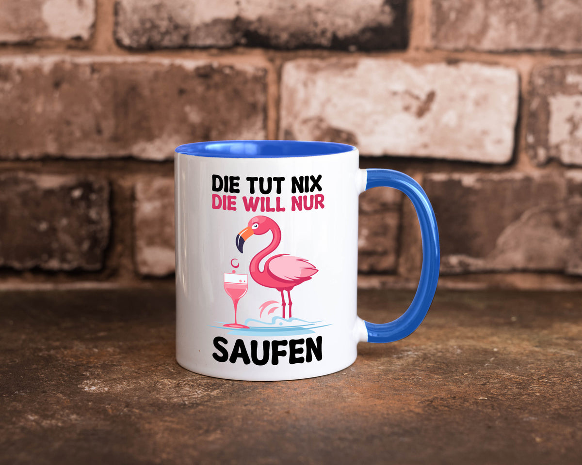 Die tut nix will nur Saufen | Flamingo Alkohol v2 Geschenk Humor Geschenkidee Tasse
