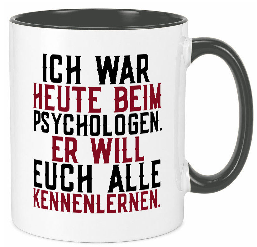 Ich war beim Psychologen | Therapie Sarkasmus Witz Geschenkidee Humor Tasse