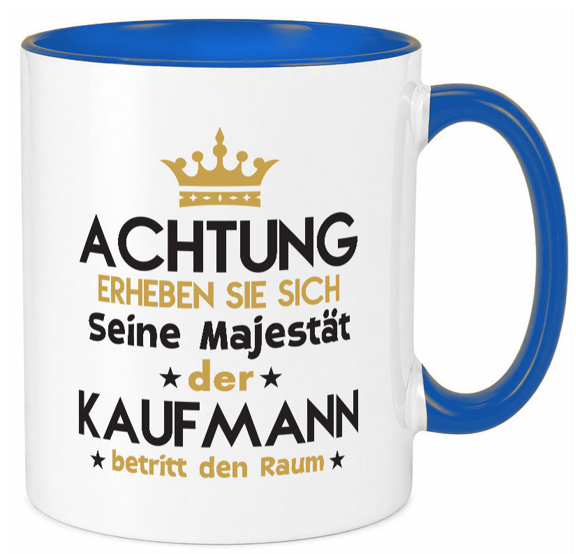 Seine Majestät Kaufmann Kaufmänner lustiger Spruch Geschenk Humor Geschenkidee Tasse