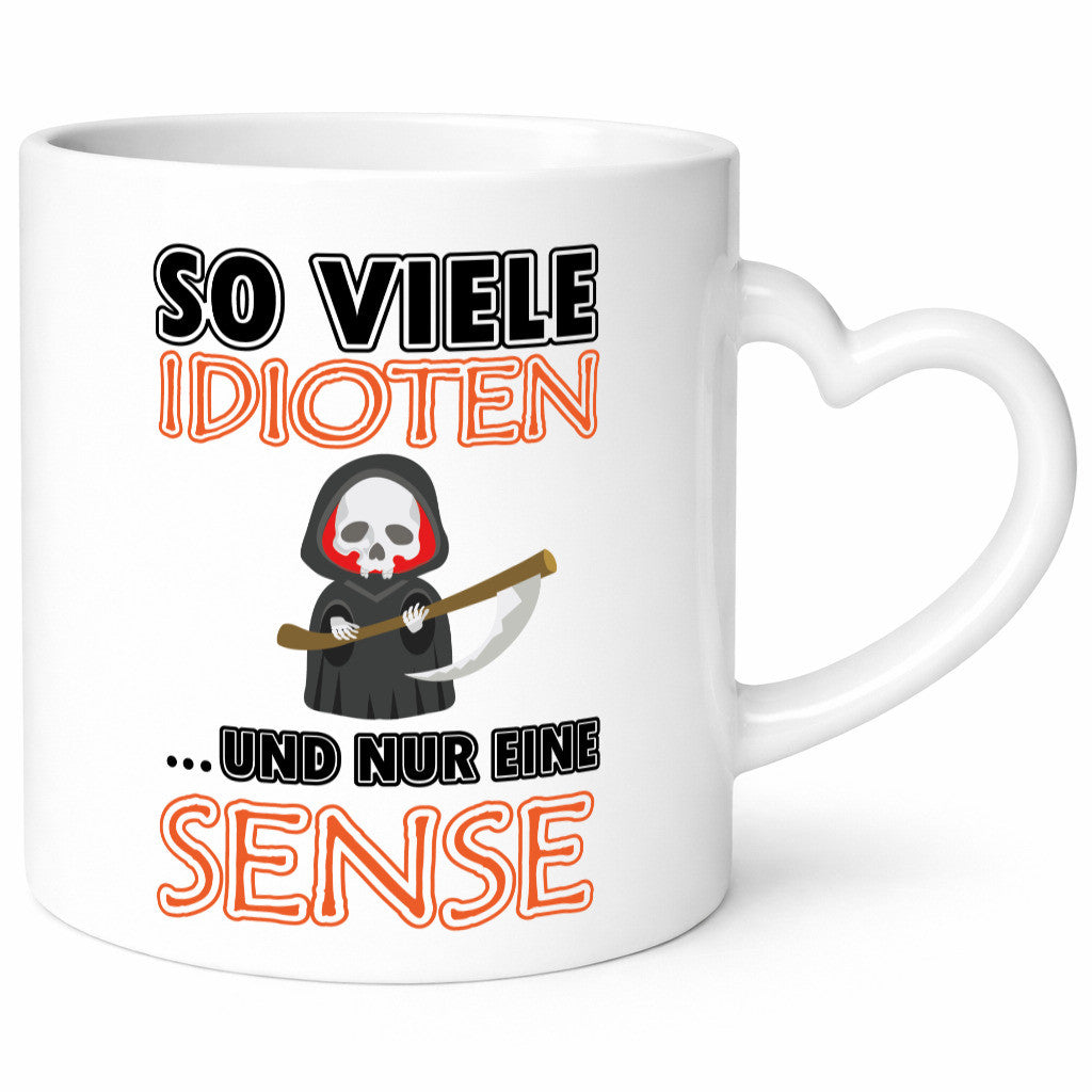 So viele Idioten und nur eine Sense lustig Humor Geschenkidee Geschenk Tasse