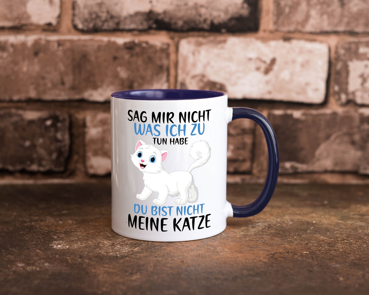 Sag mir nicht was ich zu tun habe | meine Katze Geschenk Tierliebhaber Humor Tasse