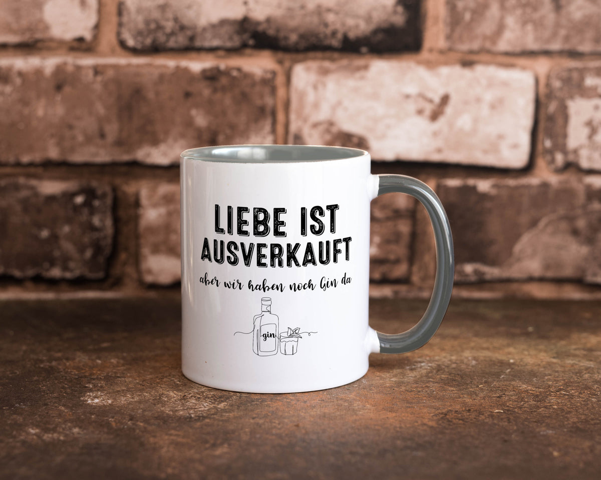 Liebe ist Ausverkauf, aber wir haben noch Gin da Humor Geschenkidee Tasse