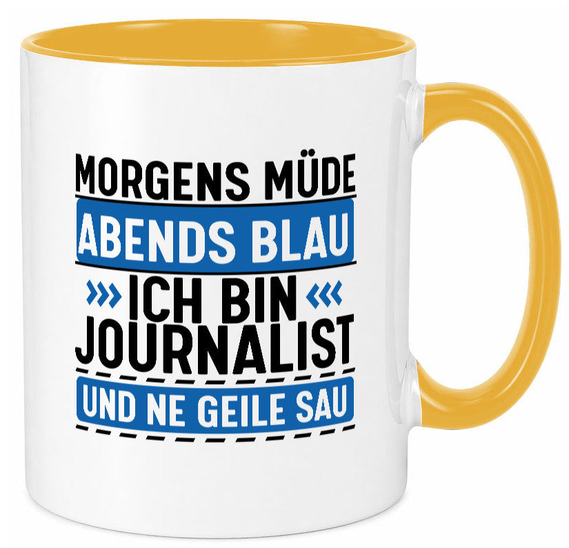 Morgens Müde Abends Blau ich bin Journalist und ne geile sau lustiger Spruch