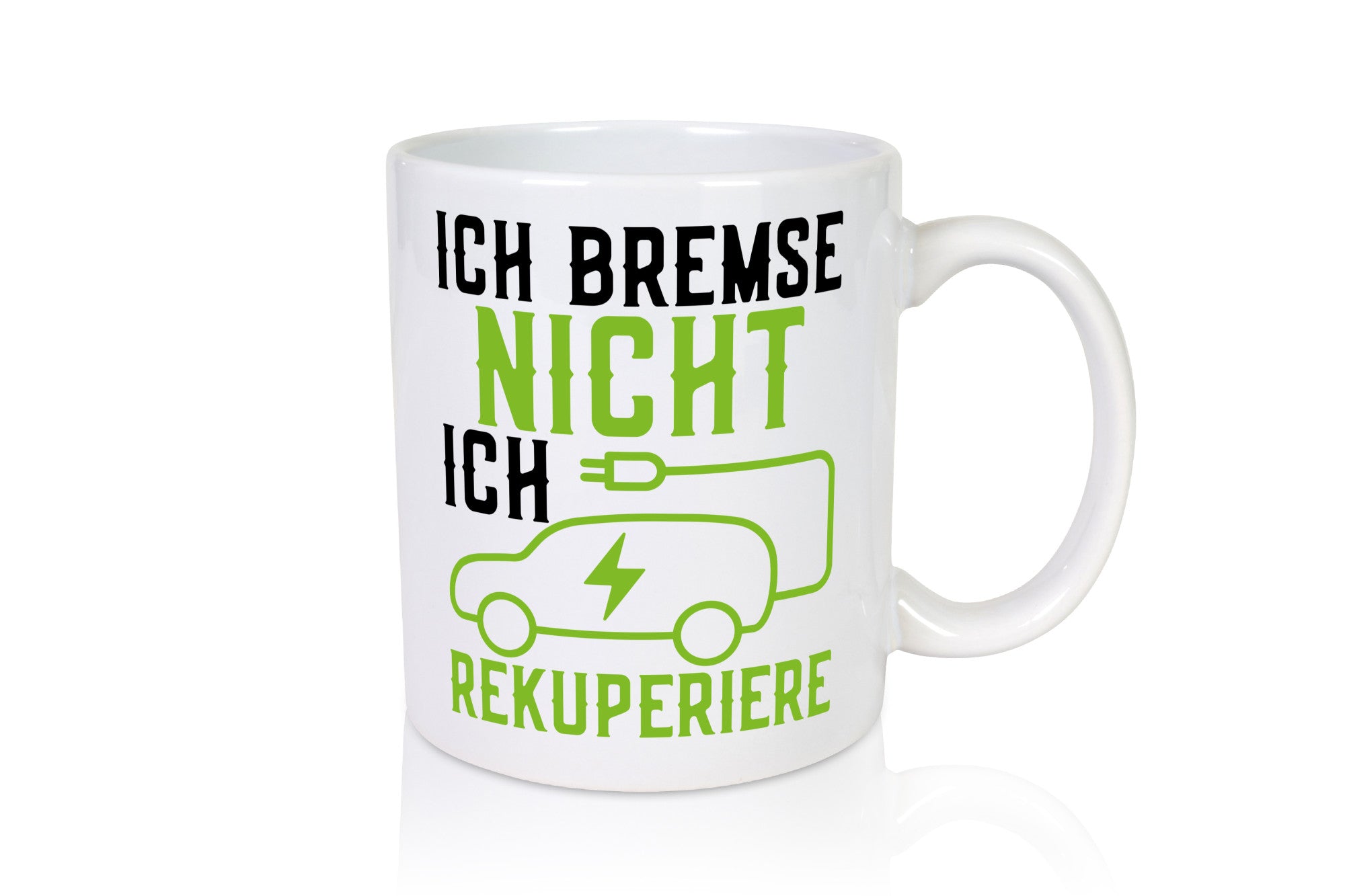 Ich bremse nicht rekuperiere | Elektroauto Autofan Geschenkidee Humor Tasse
