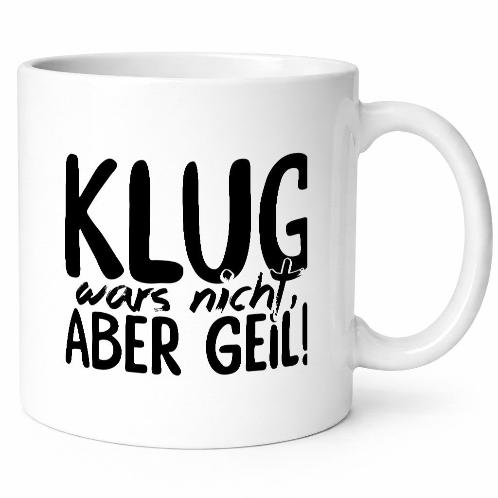 Klug wars nicht lustiger Spruch Geschenk Humor Geschenkidee Tasse