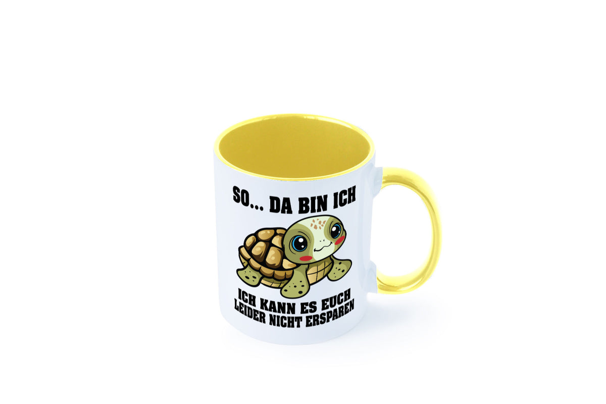 So da bin ich, ich kann es euch leider nicht ersparen Geschenk Humor Tasse