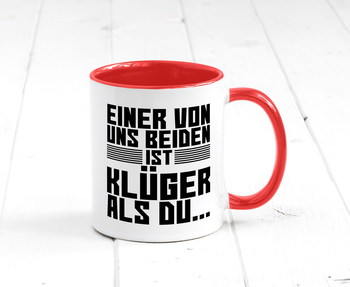 Einer von uns beiden ist klüger als du | Intelligenz Witz lustiger Spruch Tasse