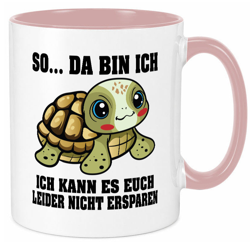 So da bin ich, ich kann es euch leider nicht ersparen Geschenk Humor Tasse