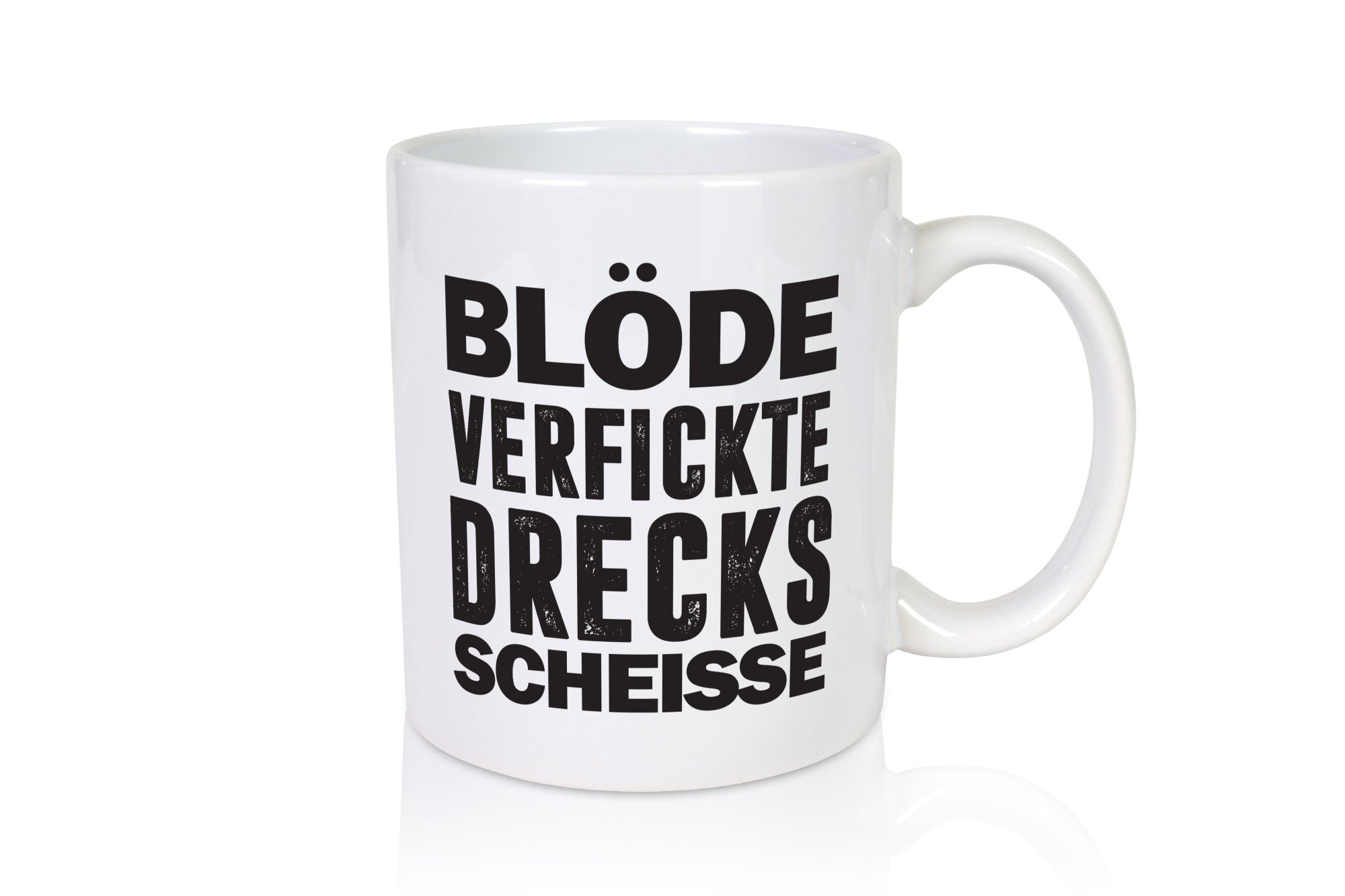 Blöde verfickte Drecksscheisse | Statement Tasse lustiger Spruch Geschenk Humor