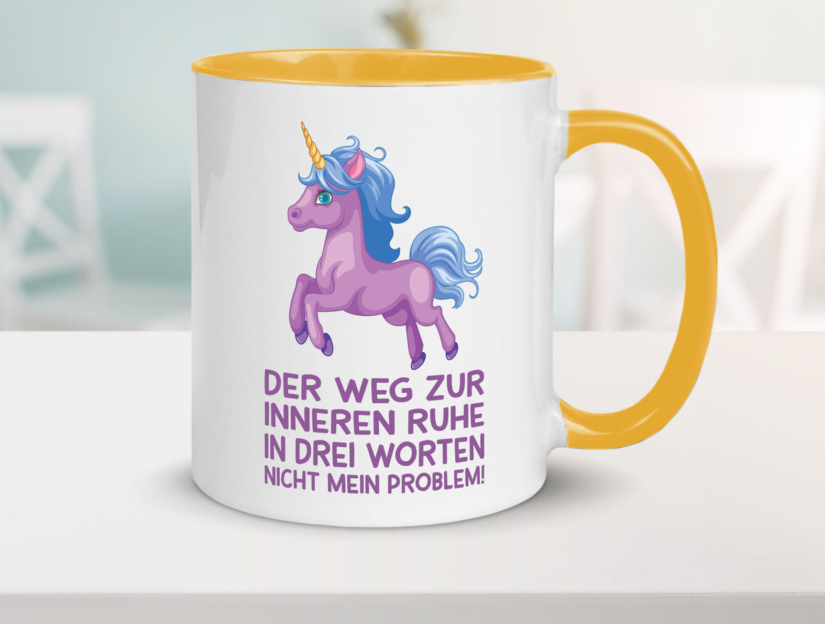 Innere Ruhe, drei Worte, nicht mein Problem | Einhorn Geschenk Humor Tasse