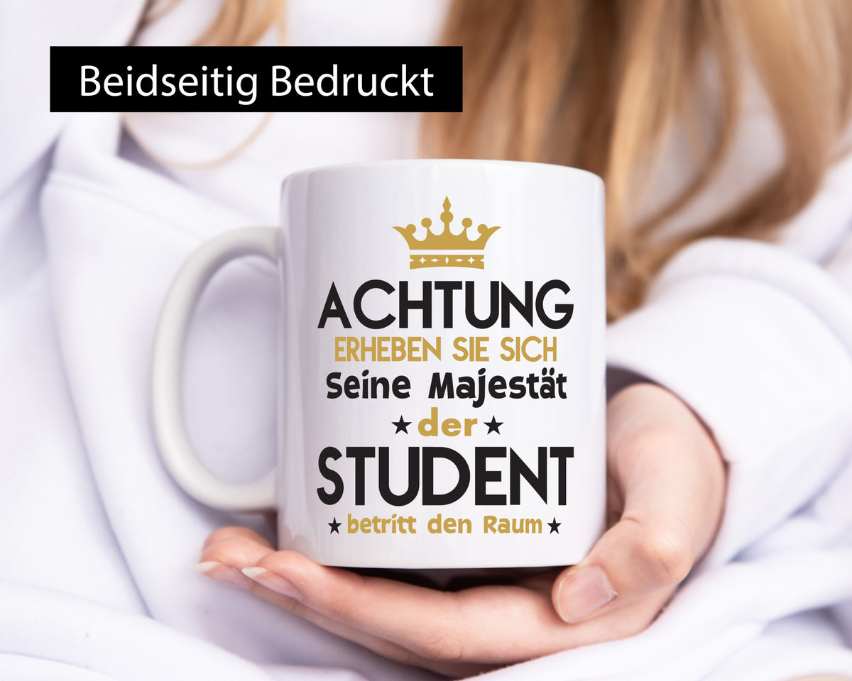 Seine Majestät Student | Universität Uni Studium Humor Geschenkidee Tasse