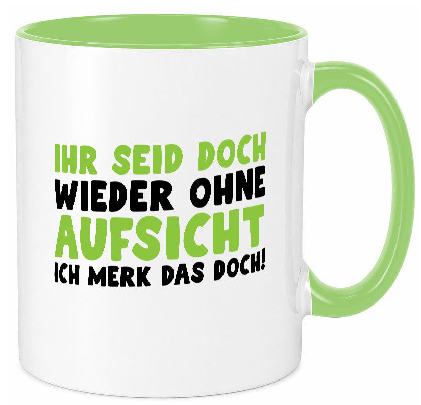Ihr seid ohne Aufsicht | lustiger Spruch Schule Lehrer lustig Humor Tasse
