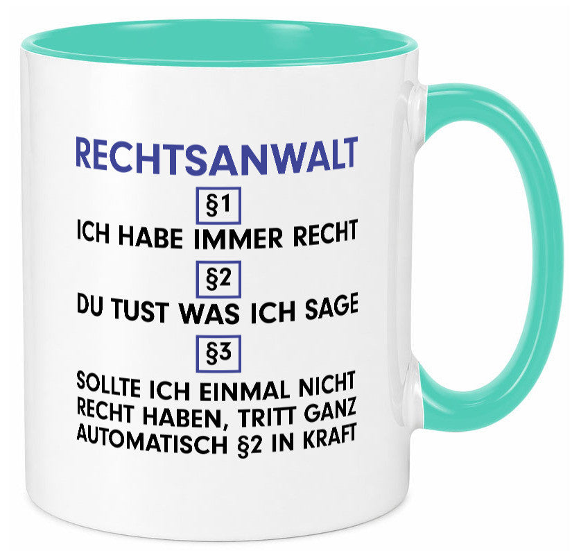 Ich habe immer Recht Rechtsanwalt | Anwalt Jurist Geschenk Humor Geschenkidee Tasse