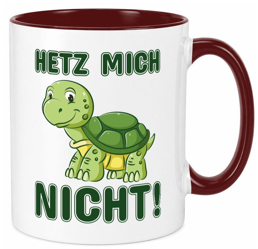Hetz mich nicht Geschenkidee Humor Tasse