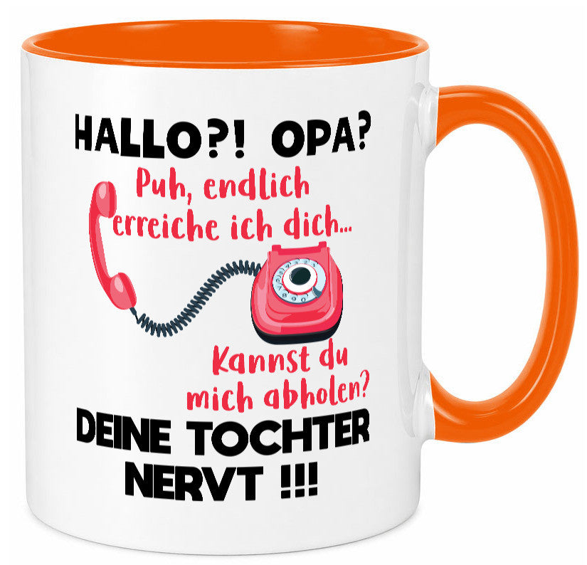 Opa hol mich ab | Deine Tochter nevt Bester Geschenkidee Familie Humor Tasse